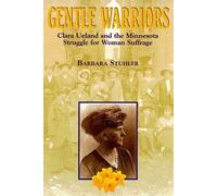 Gentle Warriors: Clara Ueland And Mn Struggle For Woman Suffrage by Barbara Stuhler (1995-08-15)