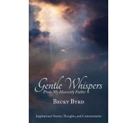 Gentle Whispers From My Heavenly Father