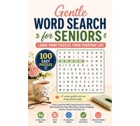 Gentle Word Search for Seniors: Large Print Puzzles from Everyday Life: 100 Easy Puzzles for Older Adults and Those Who Enjoy a Gentle Challenge - Familiar Themes from Daily Life