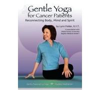 Gentle Yoga for Cancer Patients: Reconnecting Body