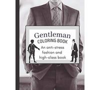 Gentleman Coloring Book: An Anti-Stress Fashion And High-Class Book For Men And Women
