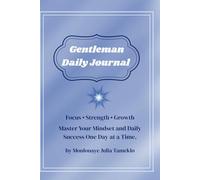 Gentleman Daily Journal: Master Your Mindset and Daily Success One Day at a Time.