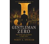 Gentleman Zero: They took his name and left him a letter. Now he's coming to collect.
