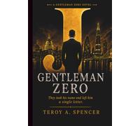 Gentleman Zero: They took his name and left him a letter. Now he's coming to collect.