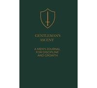 Gentleman's Ascent: A Men's Journal For Discipline And Growth