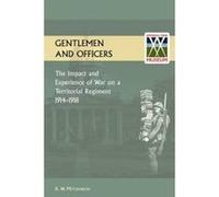 GENTLEMEN AND OFFICERS.The Impact and Experience of War on a Territorial Regiment 1914-1918. - [Version Originale] W K Mitchinson (Auteur)