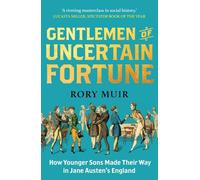 Gentlemen of Uncertain Fortune: How Younger Sons Made Their Way in Jane Austen's England