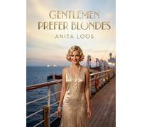Gentlemen Prefer Blondes: by Anita Loos