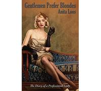 Gentlemen Prefer Blondes: The Diary of a Professional Lady