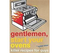 Gentlemen, Start Your Ovens Tucker Shaw (Auteur)