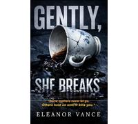 Gently, She Breaks: A Gripping Domestic Psychological Thriller of Manipulation and Family Secrets