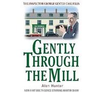 Gently Through the Mill (George Gently) Hunter, Alan (Auteur)