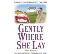Gently Where She Lay (George Gently) Hunter, Alan (Auteur)