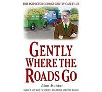 Gently Where the Roads Go (George Gently) Hunter, Alan (Auteur)