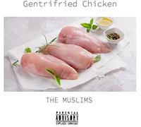 Gentrifried Chicken (Indies)-MUSLIMS