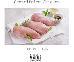 Gentrifried Chicken (Indies)-MUSLIMS