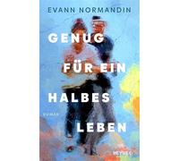 Genug für ein halbes Leben »Ein atemberaubendes Porträt einer unvergänglichen Liebe und eine Geschichte, die man nicht vergessen kann.« Carley Fortune - Evann Normandin - Heyne Verlag - ebook (ePub) -