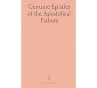 Genuine Epistles of the Apostolical Fathers: St. Clement, St. Ignatius, St. Polycarp, St. Barnabas; the Pastor of Hermas; Martyrdoms