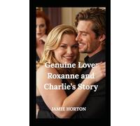 Genuine Love: Roxanne and Charlie's Story