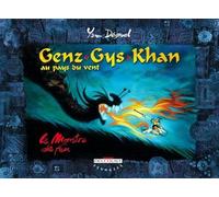 Genz-Gys-Khan au pays du vent, tome 2 : Le Monstre de feu