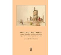 Genzano racconta: Storie, aneddoti, racconti e favole del paese fatto a ferro di cavallo