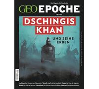 GEO Epoche 138/2026 - Dschingis Khan und seine Erben: Das Magazin für Geschichte