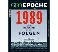 Geo Epoche 95/2019 - 1989 Europas Schicksalsjahr Und Seine Folgen