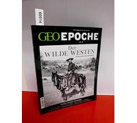 GEO Epoche Der Wilde Westen
