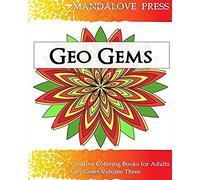 Geo Gems Three: 50 Geometric Design Mandalas Offer Hours Of Coloring Fun! Everyone In The Family Can Express Their Inner Artist!