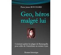 Geo, héros malgré lui pierre james bouchard (Auteur)