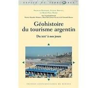 Géohistoire Du Tourisme Argentin - Du Xixe À Nos Jours