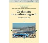 Géohistoire Du Tourisme Argentin - Du Xixe À Nos Jours
