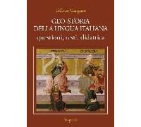 Geo-Storia Della Lingua Italiana. Questioni, Testi, Didattica