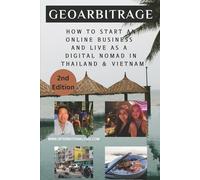 Geoarbitrage: Start an Online Business and Live As a Digital Nomad in Thailand & Vietnam