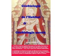 Géobiologie de l'habitat et Géobiologie sacrée: Pour un lieu sain