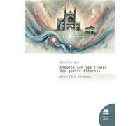 Géobiologie - Enquête sur les lignes des quatre éléments Jean-Paul Bardoux (Auteur)