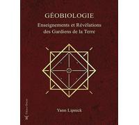 Géobiologie - Enseignements Et Révélations Des Gardiens De La Terre