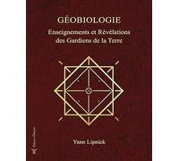 Géobiologie - Enseignements Et Révélations Des Gardiens De La Terre