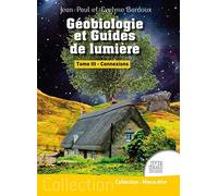 Géobiologie et Guides de lumière Tome 3 - Connexions