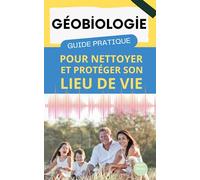 Géobiologie : guide pratique pour nettoyer et protéger son lieu de vie