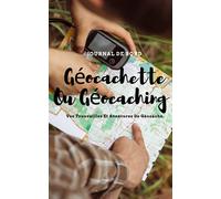 Géocachette Ou Géocaching : Journal De Bord De Vos Trouvailles Et Aventures De Géocache: Enregistrez les informations, l'emplacement et toutes les notes, et information supplémentaires.