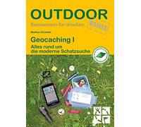 Geocaching I: Alles rund um die moderne Schatzsuche (Basiswissen für draußen)