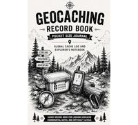 Geocaching Record Book: Pocket Size Journal: Global Cache Log and Explorer's Notebook: Handy Record Book for Logging Geocache Coordinates, Dates, and Difficulty Levels