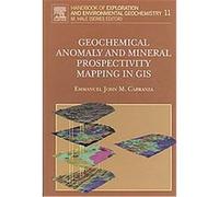 Geochemical Anomaly and Mineral Prospectivity Mapping in GIS, Handbook of Exploration and Environmental Geochemistry Carranza (Auteur)