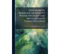 Geochemical Modeling of Mine Pit Water Overview and Application of Computer Codes