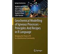 Geochemical Modelling Of Igneous Processes - Principles And Recipes In R Language
