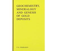 Geochemistry, Mineralogy And Genesis Of Gold Deposits