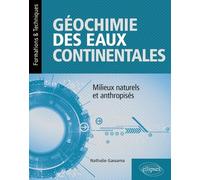Géochimie Des Eaux Continentales - Milieux Naturels Et Anthropisés