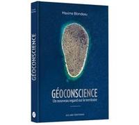 Géoconscience - Un Nouveau Regard Sur Le Territoire