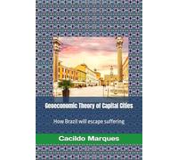 Geoeconomic Theory of Capital Cities: How Brazil will escape suffering